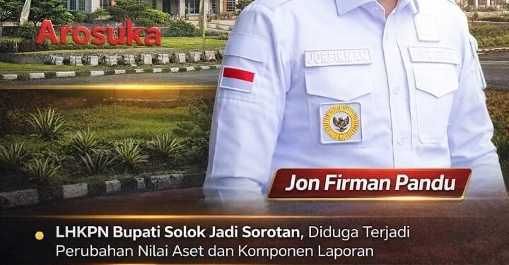 LHKPN Bupati Solok Jadi Sorotan, Diduga Terjadi Perubahan Nilai Aset dan Komponen Laporan