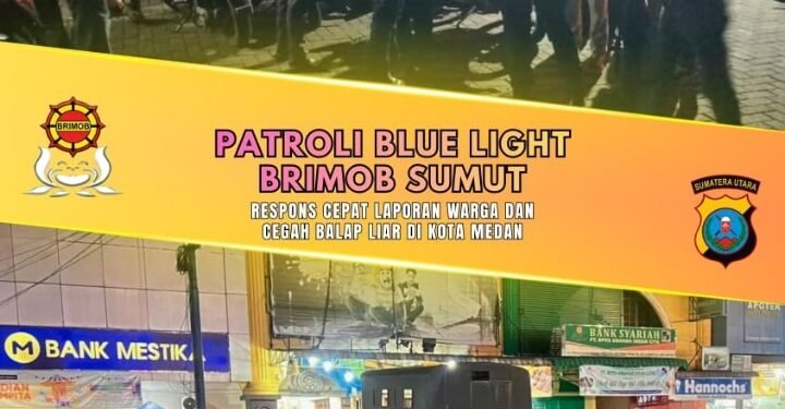 “Patroli Blue Light Brimob Sumut, Respons Cepat Laporan Warga dan Cegah Balap Liar di Kota Medan”