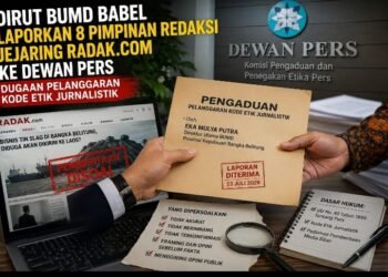 Dirut BUMD Babel Resmi Laporkan 8 Pimpinan Redaksi Jejaring Radak.Com ke Dewan Pers, Persoalkan Dugaan Pelanggaran Kode Etik Jurnalistik