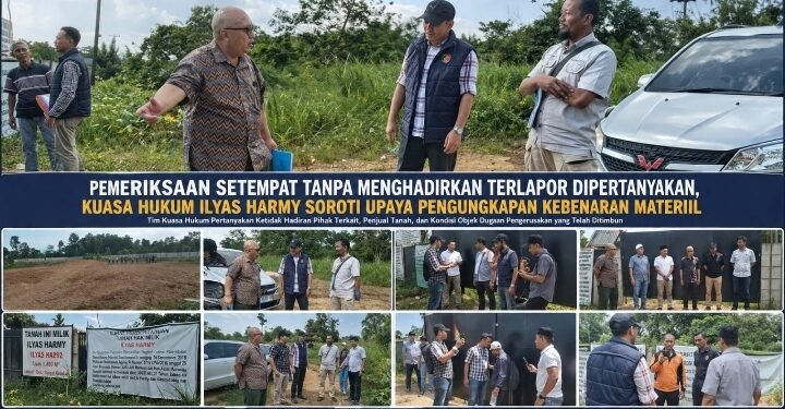 Pemeriksaan Setempat Tanpa Kehadiran Terlapor Dipertanyakan, Kuasa Hukum Ilyas Harmy Soroti Upaya Pengungkapan Kebenaran Materiil