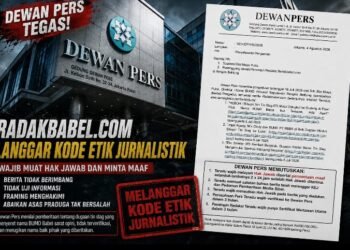 Dewan Pers Vonis Pemberitaan Jejaring Media Radakbabel.com Langgar Kode Etik, Wajib Minta Ma’af dan Layani Hak Jawab