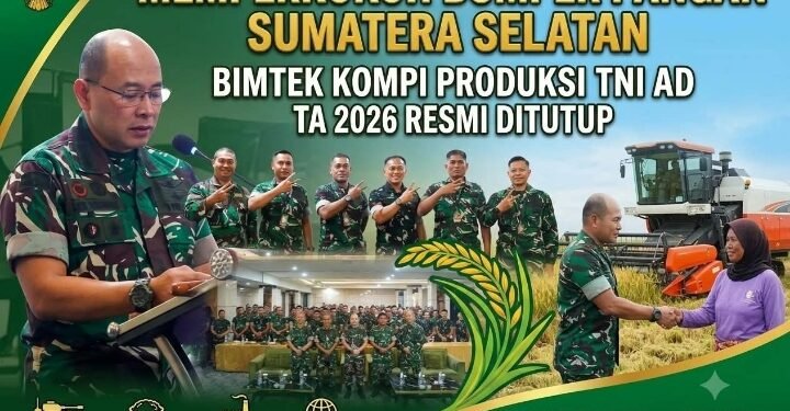 Memperkokoh Bumper Pangan Sumatera Selatan, Bimtek Kompi Produksi TNI AD TA 2026 Resmi Ditutup